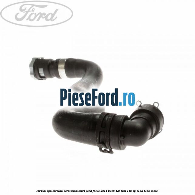 Furtun apa carcasa aeroterma, scurt Ford Focus 2014-2018 1.6 TDCi 115 cp Furtun apa carcasa aeroterma, scurt Ford Focus 2014-2018 1.6 TDCi 115 cp T1DA, T1DB diesel