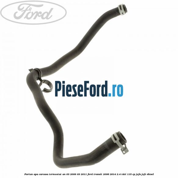 Furtun apa carcasa termostat an 03/2008-03/2011 Ford Transit 2006-2014 2.4 TDCi 115 cp JXFA, JXFC diesel
