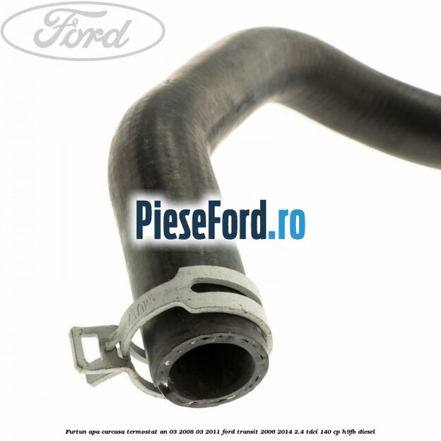 Furtun apa carcasa termostat an 03/2008-03/2011 Ford Transit 2006-2014 2.4 TDCi 140 cp H9FB diesel