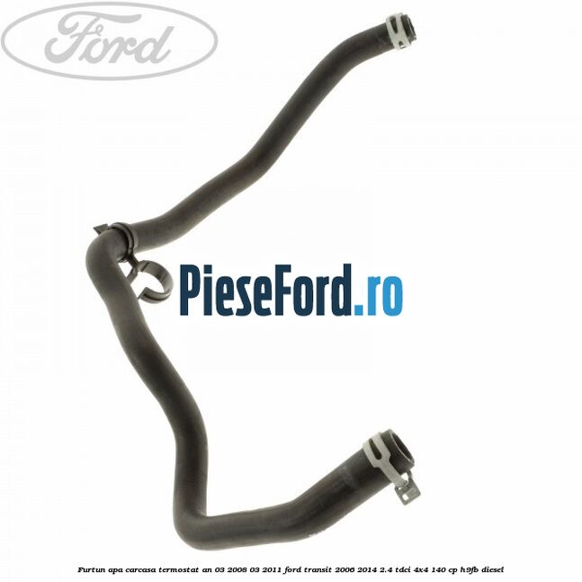 Furtun apa carcasa termostat an 03/2008-03/2011 Ford Transit 2006-2014 2.4 TDCi 4x4 140 cp H9FB diesel