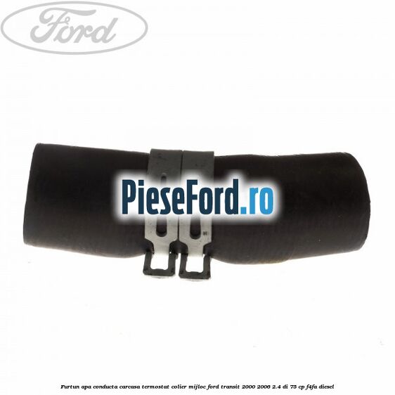 Furtun apa conducta carcasa termostat colier mijloc Ford Transit 2000-2006 2.4 DI 75 cp F4FA diesel