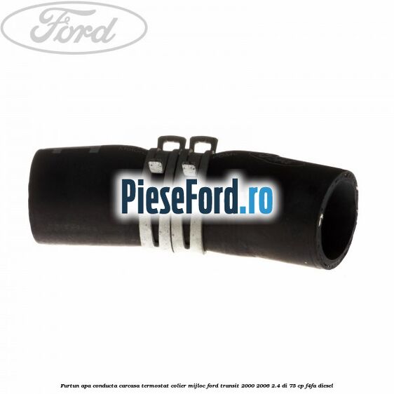 Furtun apa conducta carcasa termostat colier mijloc Ford Transit 2000-2006 2.4 DI 75 cp F4FA diesel