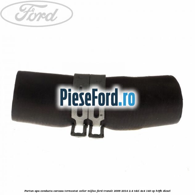 Furtun apa conducta carcasa termostat colier mijloc Ford Transit 2006-2014 2.4 TDCi 4x4 140 cp Furtun apa conducta carcasa termostat colier mijloc Ford Transit 2006-2014 2.4 TDCi 4x4 140 cp H9FB diesel