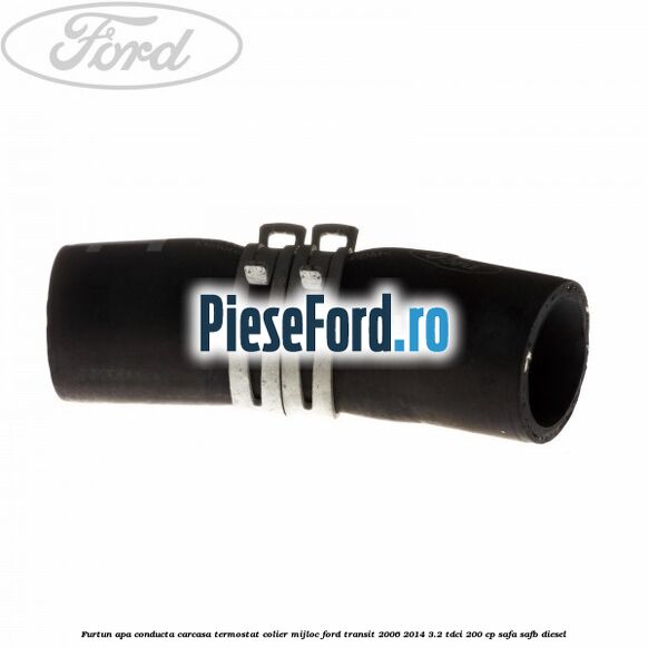 Furtun apa conducta carcasa termostat colier mijloc Ford Transit 2006-2014 3.2 TDCi 200 cp SAFA, SAFB diesel
