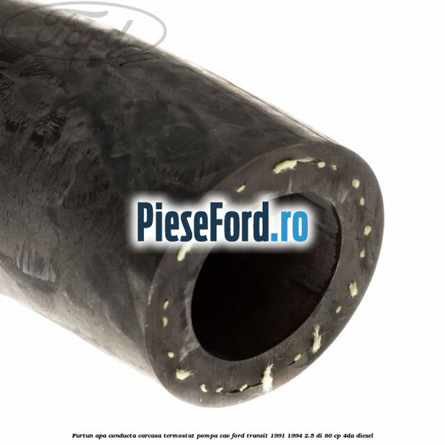 Furtun apa conducta carcasa termostat pompa CAV Ford Transit 1991-1994 2.5 DI 80 cp 4DA diesel
