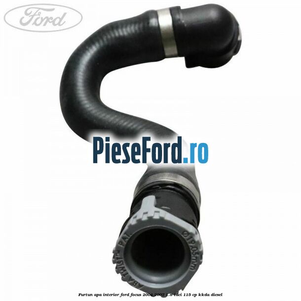 Furtun apa interior Ford Focus 2004-2007 1.8 TDCi 115 cp KKDA diesel
