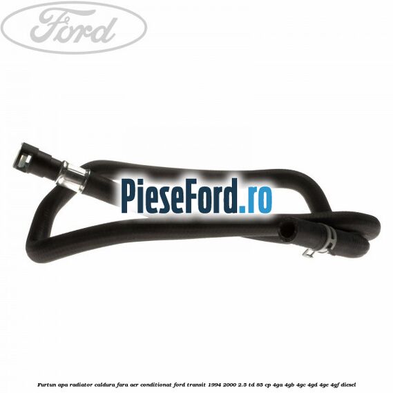 Furtun apa radiator caldura, fara aer conditionat Ford Transit 1994-2000 2.5 TD 85 cp Furtun apa radiator caldura, fara aer conditionat Ford Transit 1994-2000 2.5 TD 85 cp 4GA, 4GB, 4GC, 4GD, 4GE, 4GF diesel
