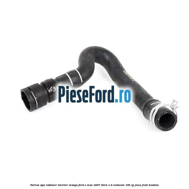 Furtun apa radiator interior stanga Ford S-Max 2007-2014 1.6 EcoBoost 160 cp JTWA, JTWB benzina