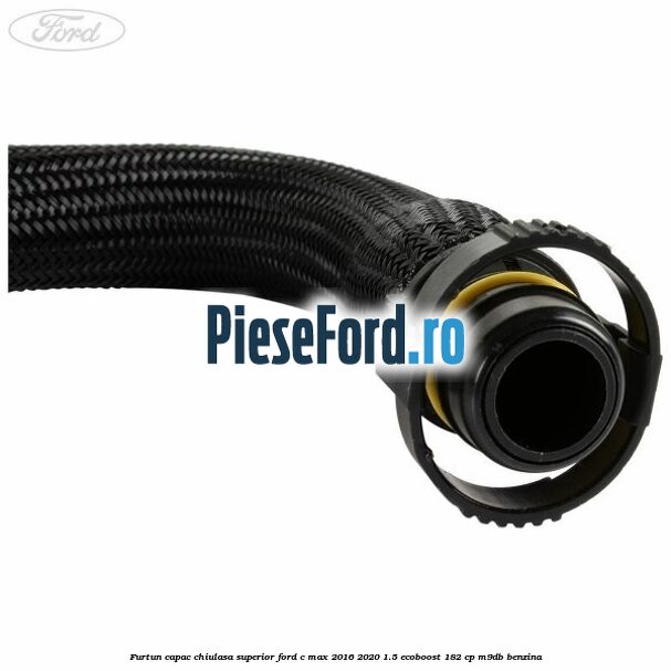 Furtun capac chiulasa superior Ford C-Max 2016-2020 1.5 EcoBoost 182 cp M9DB benzina