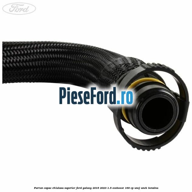 Furtun capac chiulasa superior Ford Galaxy 2015-2023 1.5 EcoBoost 160 cp Furtun capac chiulasa superior Ford Galaxy 2015-2023 1.5 EcoBoost 160 cp UNCJ, UNCK benzina