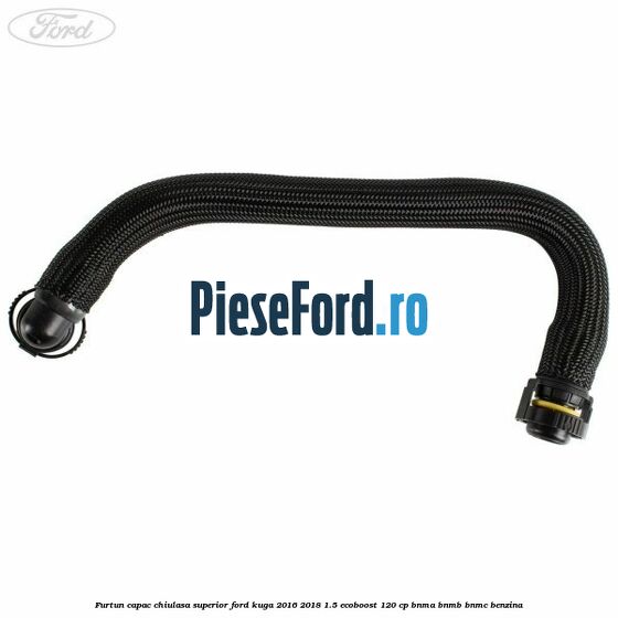 Furtun capac chiulasa superior Ford Kuga 2016-2018 1.5 EcoBoost 120 cp BNMA, BNMB, BNMC benzina