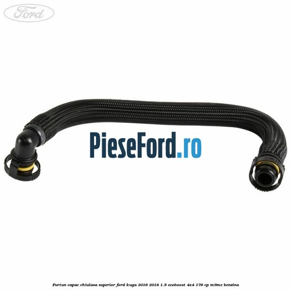 Furtun capac chiulasa superior Ford Kuga 2016-2018 1.5 EcoBoost 4x4 176 cp M9ME benzina