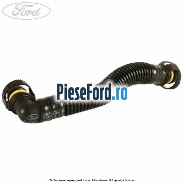 Furtun capac supape Ford B-Max 1.0 EcoBoost 120 cp M1JA benzina