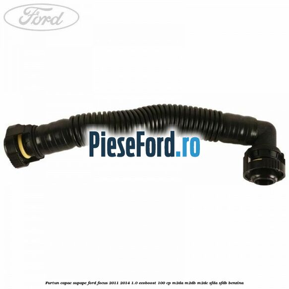 Furtun capac supape Ford Focus 2011-2014 1.0 EcoBoost 100 cp Furtun capac supape Ford Focus 2011-2014 1.0 EcoBoost 100 cp M2DA, M2DB, M2DC, SFDA, SFDB benzina