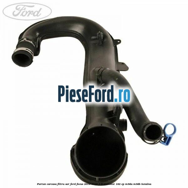 Furtun carcasa filtru aer Ford Focus 2014-2018 1.5 EcoBoost 182 cp M9DA, M9DB benzina