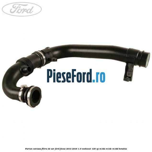 Furtun carcasa filtru de aer Ford Focus 2014-2018 1.0 EcoBoost 125 cp M1DA, M1DC, M1DD benzina