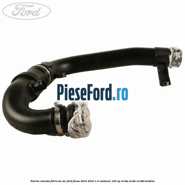 Furtun carcasa filtru de aer Ford Focus 2014-2018 1.0 EcoBoost 125 cp M1DA, M1DC, M1DD benzina