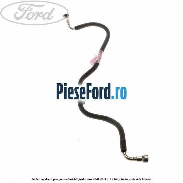 Furtun conducta pompa combustibil Ford C-Max 2007-2011 1.6 116 cp HXDA, HXDB, SIDA benzina