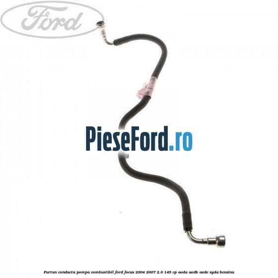 Furtun conducta pompa combustibil Ford Focus 2004-2007 2.0 145 cp AODA, AODB, AODE, SYDA benzina