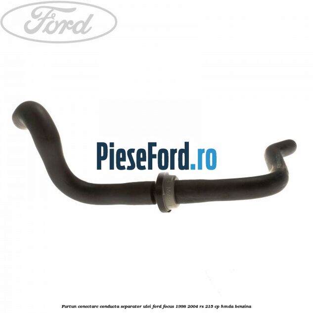 Furtun conectare conducta separator ulei Ford Focus 1998-2004 RS 215 cp Furtun conectare conducta separator ulei Ford Focus 1998-2004 RS 215 cp HMDA benzina