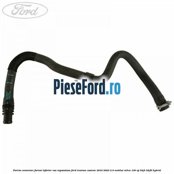 Furtun conectare furtun inferior vas expansiune Ford Tourneo Custom 2019-2023 2.0 EcoBlue mHEV 130 cp BKFC, BKFD Hybrid
