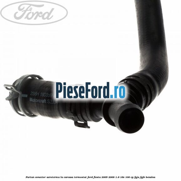 Furtun conector aeroterma la carcasa termostat Ford Fiesta 2005-2008 1.6 16V 100 cp FYJA, FYJB benzina
