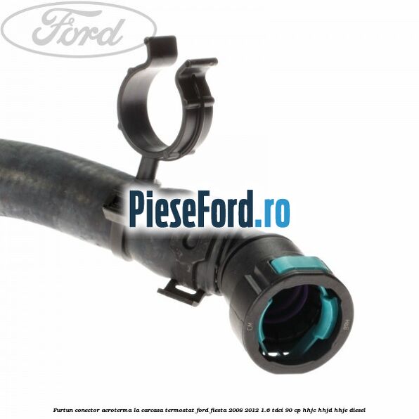 Furtun conector aeroterma la carcasa termostat Ford Fiesta 2008-2012 1.6 TDCi 90 cp HHJC, HHJD, HHJE diesel