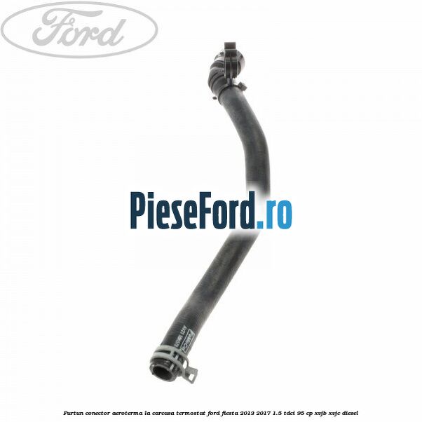Furtun conector aeroterma la carcasa termostat Ford Fiesta 2013-2017 1.5 TDCi 95 cp XVJB, XVJC diesel