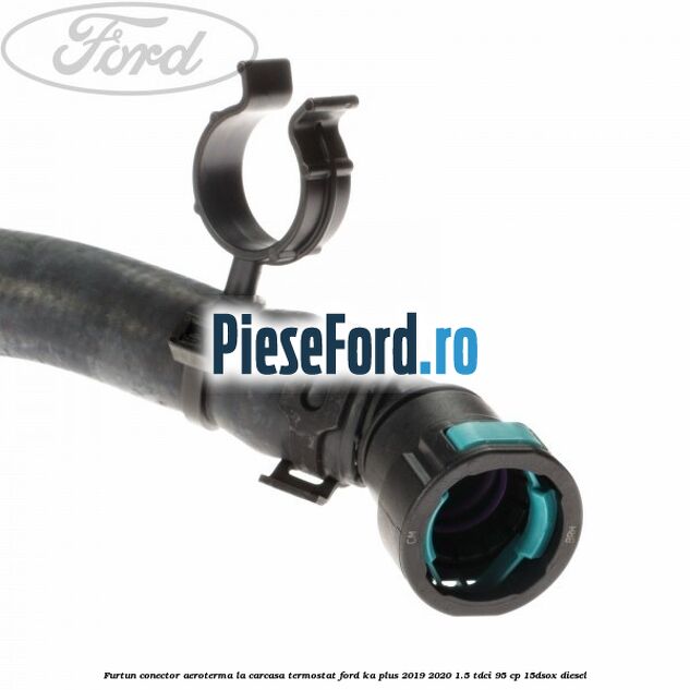 Furtun conector aeroterma la carcasa termostat Ford Ka plus 2019-2020 1.5 TDCI 95 cp 15DSOX diesel