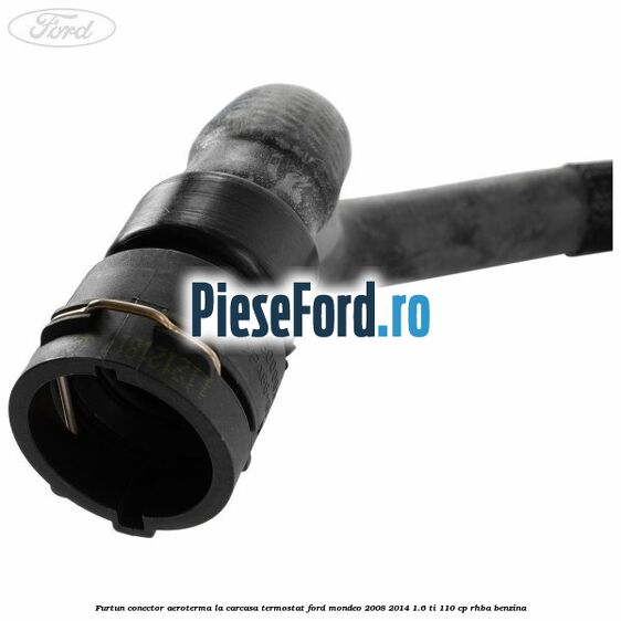 Furtun conector aeroterma la carcasa termostat Ford Mondeo 2008-2014 1.6 Ti 110 cp Furtun conector aeroterma la carcasa termostat Ford Mondeo 2008-2014 1.6 Ti 110 cp RHBA benzina