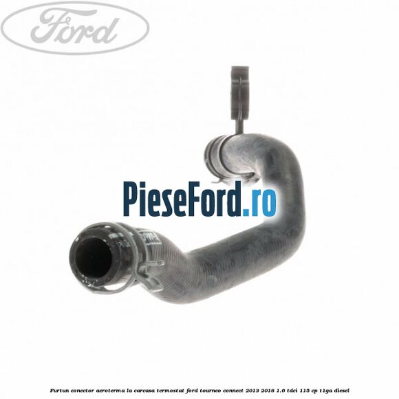 Furtun conector aeroterma la carcasa termostat Ford Tourneo Connect 2013-2018 1.6 TDCi 115 cp T1GA diesel