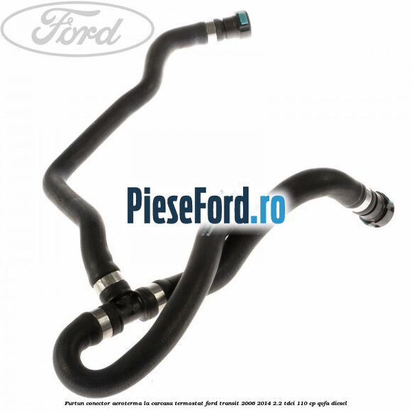 Furtun conector aeroterma la carcasa termostat Ford Transit 2006-2014 2.2 TDCi 110 cp QVFA diesel