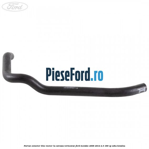 Furtun conector bloc motor la carcasa termostat Ford Mondeo 2008-2014 2.3 160 cp Furtun conector bloc motor la carcasa termostat Ford Mondeo 2008-2014 2.3 160 cp SEBA benzina