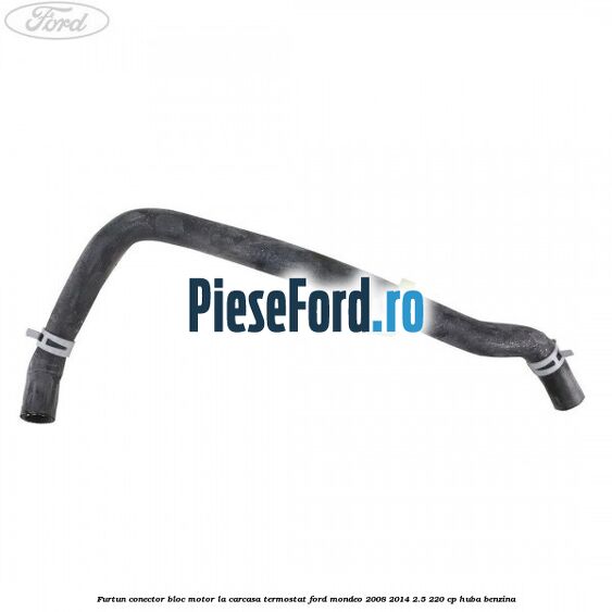 Furtun conector bloc motor la carcasa termostat Ford Mondeo 2008-2014 2.5 220 cp Furtun conector bloc motor la carcasa termostat Ford Mondeo 2008-2014 2.5 220 cp HUBA benzina