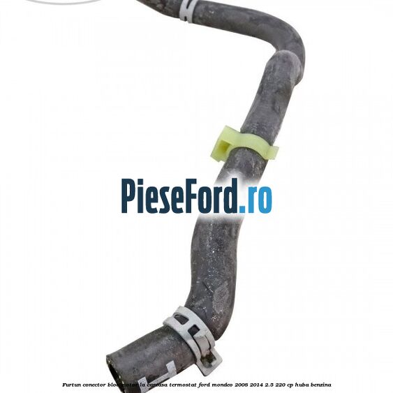 Furtun conector bloc motor la carcasa termostat Ford Mondeo 2008-2014 2.5 220 cp Furtun conector bloc motor la carcasa termostat Ford Mondeo 2008-2014 2.5 220 cp HUBA benzina