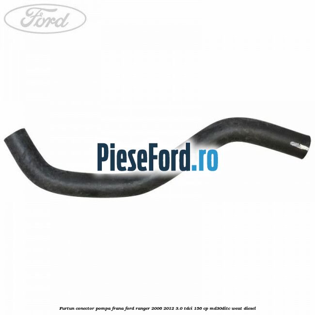 Furtun conector pompa frana Ford Ranger 2006-2012 3.0 TDCi 156 cp MD30DITC, WEAT diesel