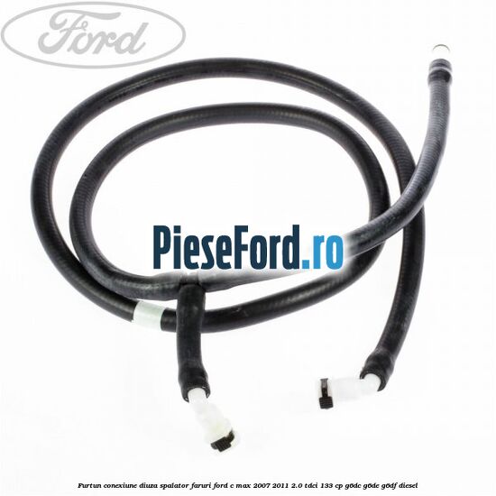 Furtun conexiune diuza spalator faruri Ford C-Max 2007-2011 2.0 TDCi 133 cp Furtun conexiune diuza spalator faruri Ford C-Max 2007-2011 2.0 TDCi 133 cp G6DC, G6DE, G6DF diesel
