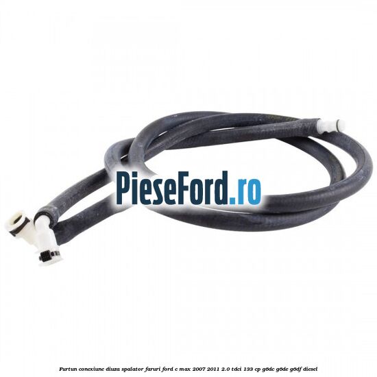 Furtun conexiune diuza spalator faruri Ford C-Max 2007-2011 2.0 TDCi 133 cp Furtun conexiune diuza spalator faruri Ford C-Max 2007-2011 2.0 TDCi 133 cp G6DC, G6DE, G6DF diesel