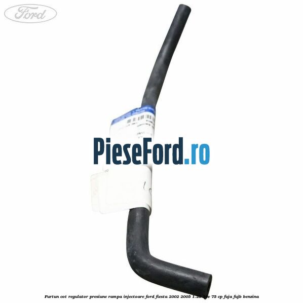 Furtun cot regulator presiune rampa injectoare Ford Fiesta 2002-2005 1.25 16V 75 cp FUJA, FUJB benzina