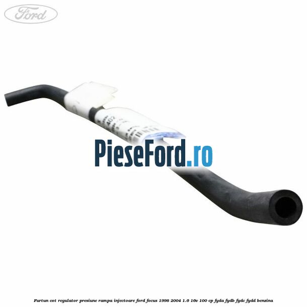 Furtun cot regulator presiune rampa injectoare Ford Focus 1998-2004 1.6 16V 100 cp FYDA, FYDB, FYDC, FYDD benzina