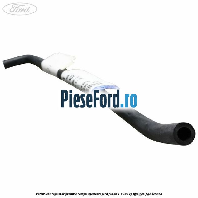 Furtun cot regulator presiune rampa injectoare Ford Fusion 1.6 100 cp FYJA, FYJB, FYJC benzina