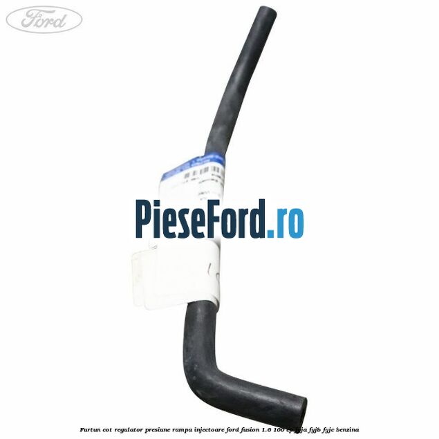 Furtun cot regulator presiune rampa injectoare Ford Fusion 1.6 100 cp Furtun cot regulator presiune rampa injectoare Ford Fusion 1.6 100 cp FYJA, FYJB, FYJC benzina
