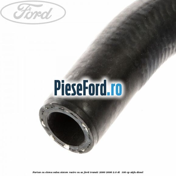 Furtun cu clema valva sistem racire cu AC Ford Transit 2000-2006 2.0 DI  100 cp ABFA diesel