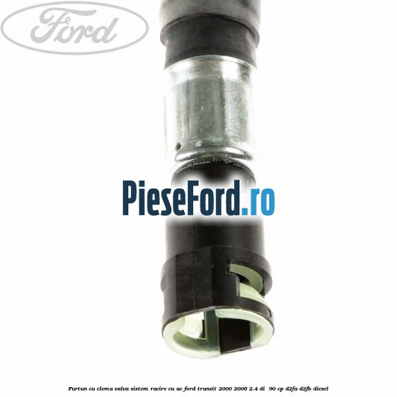 Furtun cu clema valva sistem racire cu AC Ford Transit 2000-2006 2.4 DI  90 cp D2FA, D2FB diesel