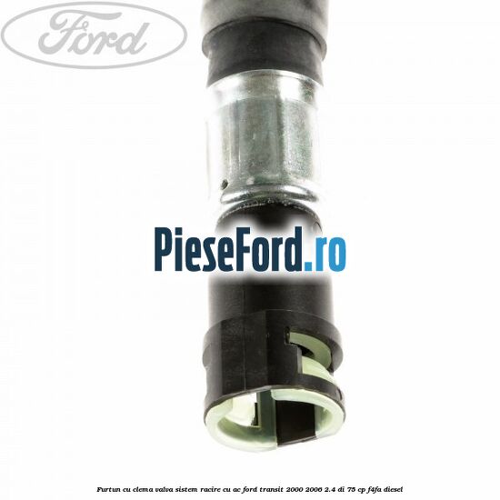 Furtun cu clema valva sistem racire cu AC Ford Transit 2000-2006 2.4 DI 75 cp F4FA diesel