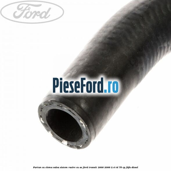Furtun cu clema valva sistem racire cu AC Ford Transit 2000-2006 2.4 TD 75 cp Furtun cu clema valva sistem racire cu AC Ford Transit 2000-2006 2.4 TD 75 cp F4FA diesel