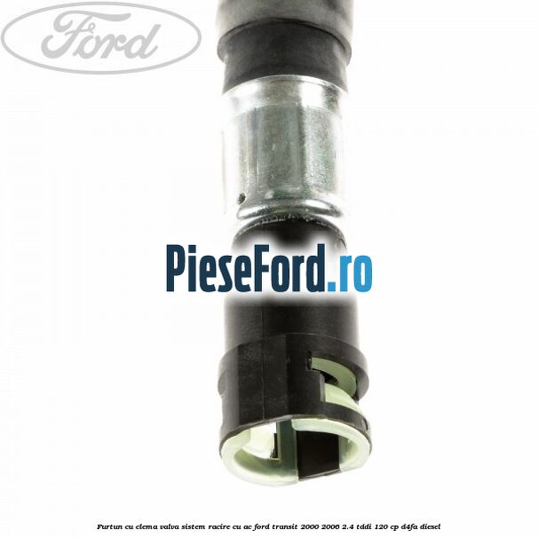 Furtun cu clema valva sistem racire cu AC Ford Transit 2000-2006 2.4 TDdi 120 cp Furtun cu clema valva sistem racire cu AC Ford Transit 2000-2006 2.4 TDdi 120 cp D4FA diesel