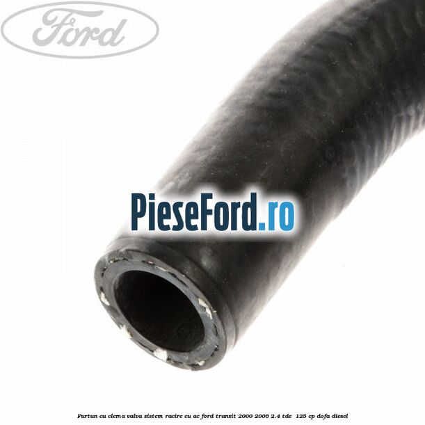 Furtun cu clema valva sistem racire cu AC Ford Transit 2000-2006 2.4 TDE  125 cp DOFA diesel