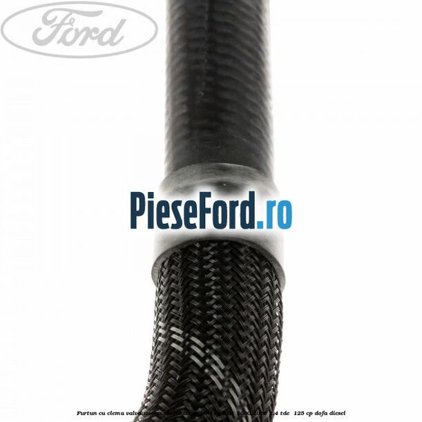 Furtun cu clema valva sistem racire cu AC Ford Transit 2000-2006 2.4 TDE  125 cp DOFA diesel