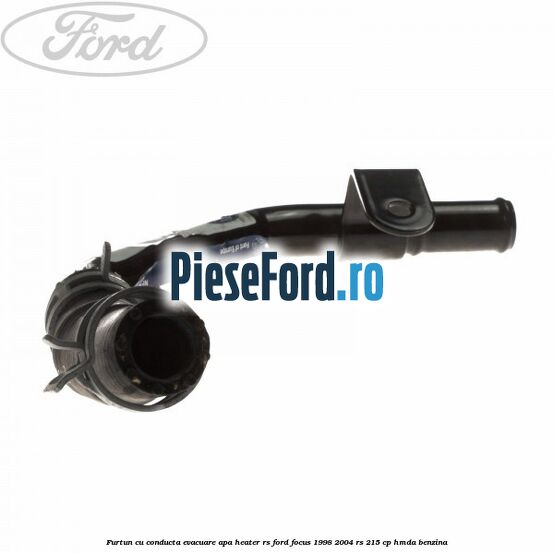 Furtun cu conducta evacuare apa heater RS Ford Focus 1998-2004 RS 215 cp HMDA benzina